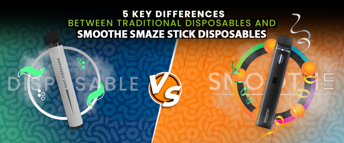 Differences Between Normal Disposables and Smoothe Stick